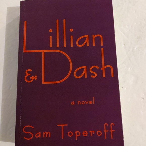 Lillian and Dash. A Novel. Sam Toperoff. - Picture 1 of 6